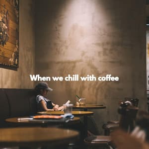 When we chill with coffee - Hintergrund Jazz Musik