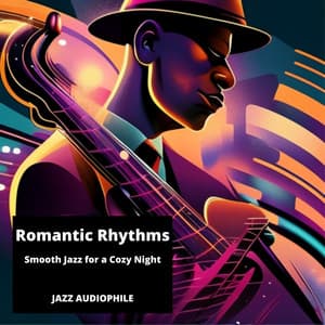 Romantic Rhythms: Smooth Jazz for a Cozy Night - Jazz Audiophile