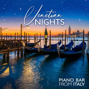 Venetian Nights: Piano Bar from Italy - Jazz Lounge Vibes, Romantic Dinner Music, Serenades by Candlelight - Piano Bar Music Guys