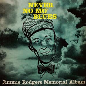 Never No Mo' Blues - Jimmie Rodgers