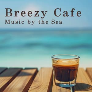Breezy Cafe Music by the Sea - Café Lounge Resort