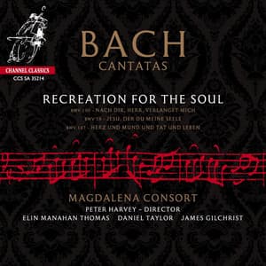 Bach: Recreation for the Soul - Cantatas, BWV 78, 147 & 150 - Johann Sebastian Bach