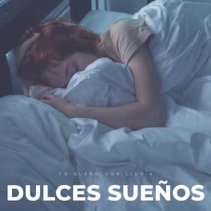 Dulces Sueños: Yo Sueño Con Lluvia - Dormir Bien