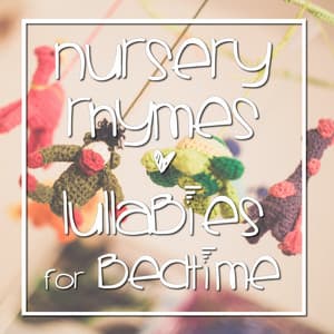 15 Nursery Rhymes and Lullabies for Bedtime - Nursery Rhymes