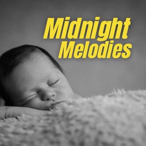 Midnight Melodies: Peaceful Baby Melodies - Newborn Sleep Music Lullabies