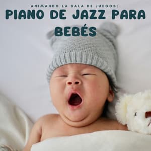 Animando La Sala De Juegos: Piano De Jazz Para Bebés - Relajante Piano Jazz