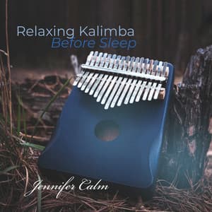 Relaxing Kalimba Before Sleep: Soothing Lullaby with Nature Sounds - Jennifer Calm