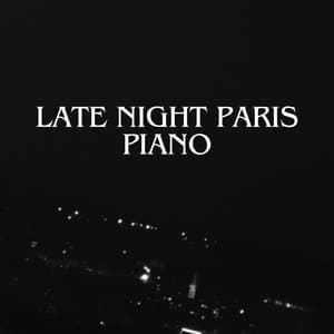 Late Night Paris Piano: Moonlight Jazz, Summertime Moments, Background Piano for Paris Lovers - Relax Time Zone