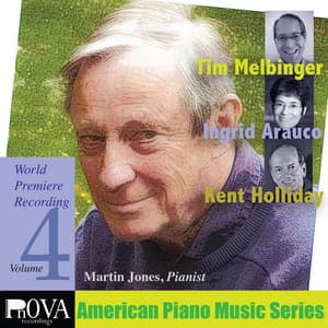 American Piano Series, Vol. 4: Music by Ingrid Arauco, Kent Holliday, Tim Melbinger - Martin Jones