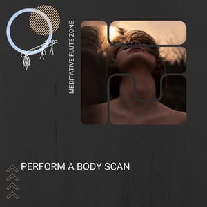 Perform a Body Scan - Meditative Flute Zone