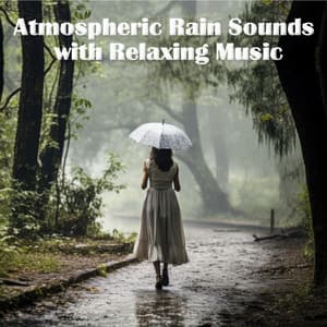 Atmospheric Rain Sounds with Relaxing Music - Rainfall