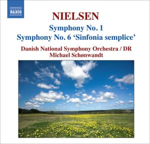 Nielsen, C.: Symphonies, Vol. 1 - Nos. 1 and 6, "Sinfonia Semplice" - Carl Nielsen