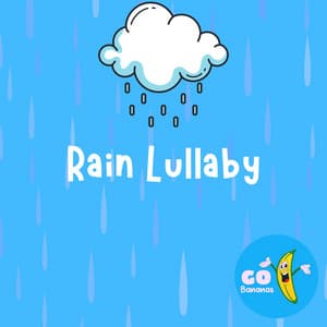 Rain Lullaby - Go Bananas