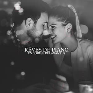 Rêves de piano en soirée relaxantes: Rythme doux instrumental du cœur, Romance en soirée avec piano - Jazz douce musique d'ambiance