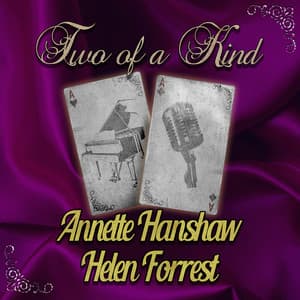 Two of a Kind: Annette Hanshaw & Helen Forrest - Annette Hanshaw