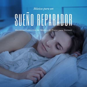 Música para un Sueño Reparador: Hermosa Colección de Música de Piano para Dormir - Dormir Mejor