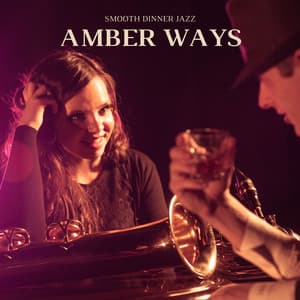 Amber Ways: Romantic Jazz - Smooth Dinner Jazz