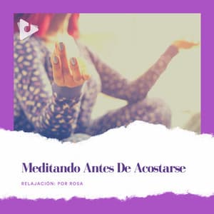 Meditando Antes de Acostarse - Relajación: Por Rosa