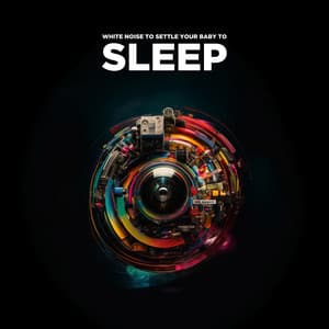 White Noise to Settle Baby to Sleep - Baby White Noise Machine