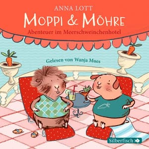 Moppi und Möhre - Abenteuer im Meerschweinchenhotel - Wanja Mues