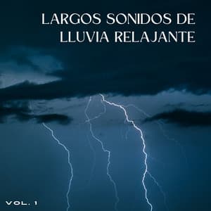 Largos Sonidos De Lluvia Relajante Vol. 1 - Sonidos de lluvia y sonidos de la naturaleza