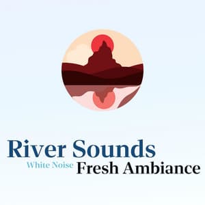 River Sounds, Fresh Ambiance, White Noise, Loopable - Nature Lab