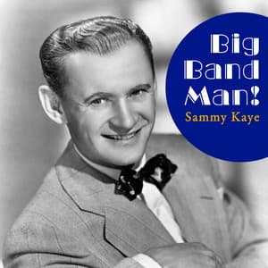 Big Band Man! - Sammy Kaye