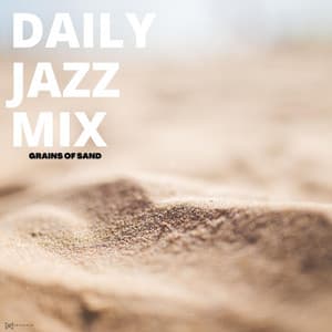 Grains Of Sand - Daily Jazz Mix