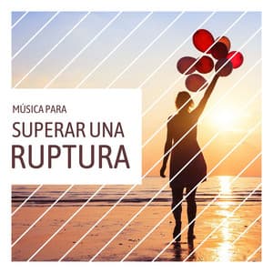 Música para Superar una Ruptura: Canciones de Autoayuda para Estar Bien Emocionalmente - Entrenamiento Autògeno y Meditación Specialistas