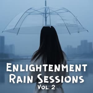 Enlightenment Rain Sessions Vol. 2 - Calming Sleep Music Academy