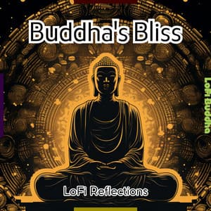 Buddha's Bliss: LoFi Reflections - LoFi Buddha