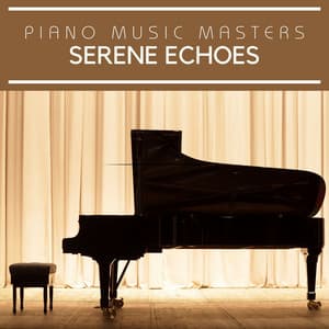 Serene Echoes: Soft Piano Melodies - Piano Music Masters