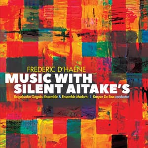 D'Haene: Music with Silent Aitake's - Frédéric D'Haene