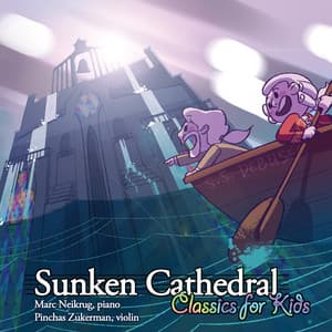 Sunken Cathedral: Classics for Kids - Pinchas Zukerman