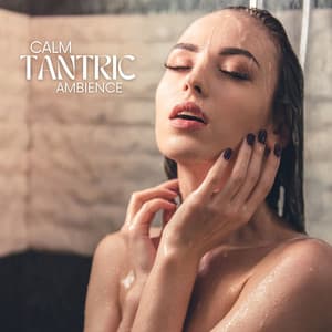 Calm Tantric Ambience: Sensual Lovers with Deep Meditation - Nude Sensuality Set