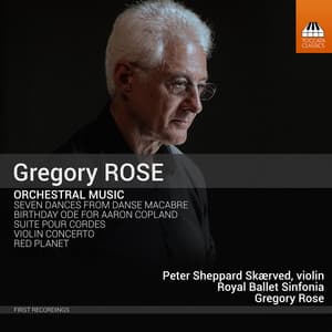 Gregory Rose: Orchestral Music - Gregory Rose