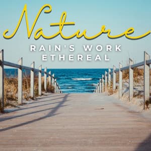 Rain's Work Ethereal - Rain Storm Sounds