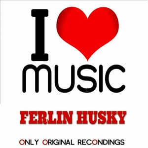 I Love Music - Only Original Recondings - Ferlin Husky
