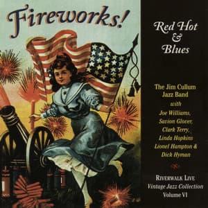 Fireworks! Red Hot & Blues - The Jim Cullum Jazz Band