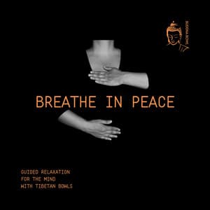 Breathe in Peace: Guided Relaxation for the Mind with Tibetan Bowls - Buddha Bowl