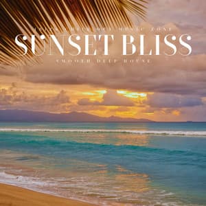 Sunset Bliss: Smooth Deep House - Ibiza Chill Out Music Zone