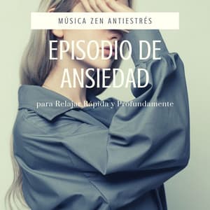 Episodio de Ansiedad: Música Zen Antiestrés para Relajar Rápida y Profundamente - Ansiedade Tratamento