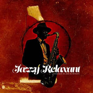 Jazzy Relaxant - La Musique de Jazz de Détente