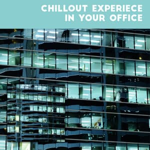 Chillout Experiece in Your Office: Chillouterapia at Work for Positive Energy - Office Music Experts