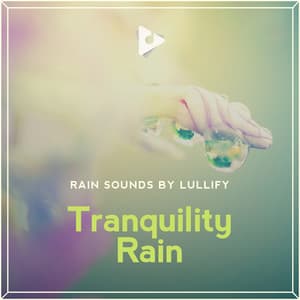 Tranquility Rain - Rain Sounds by Lullify