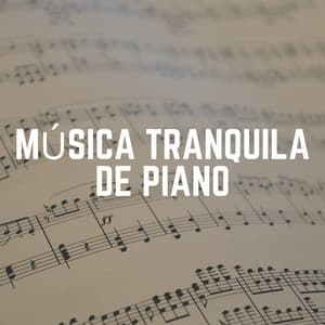 Música Tranquila de Piano - Piano Suave Relajante