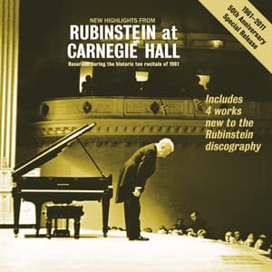 New Highlights from "Rubinstein at Carnegie Hall" - Recorded During the Historic 10 Recitals of 1961 - Arthur Rubinstein