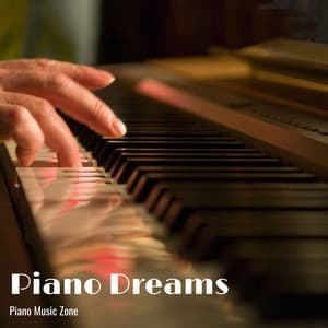 Piano Dreams: Peaceful Piano - Piano Music Zone