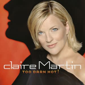 Too Darn Hot - Claire Martin