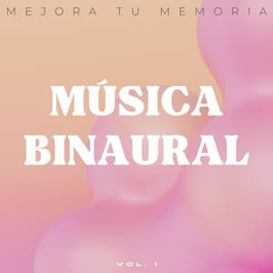Música Binaural: Mejora Tu Memoria Vol. 1 - Moldeadores binaurales
